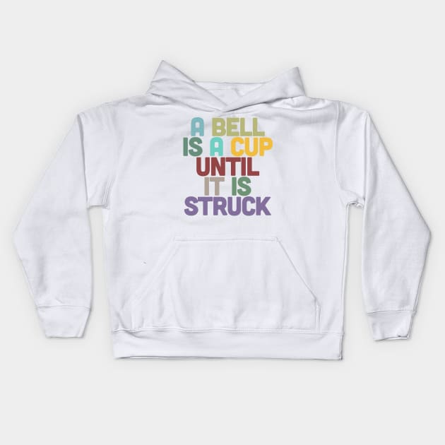 A Bell Is A Cup Until It Is Struck Kids Hoodie by DankFutura